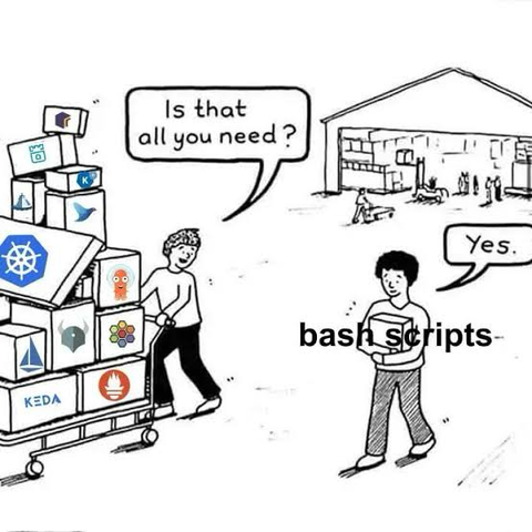someone with tons-of-apps-and-software-tools on a tray, asking "is that all you need?" to a guy next to him carrying only a small, nice box labelled "bash scripts".

The guy replies: "yes." and smiles.