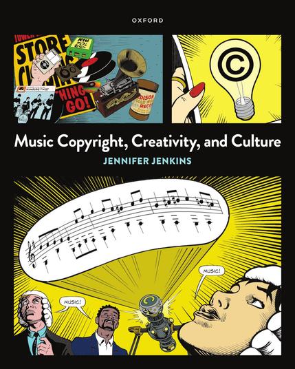 The cover for the Oxford University Press edition of Jennifer Jenkins' 'Music Copyright, Creativity, and Culture.'
