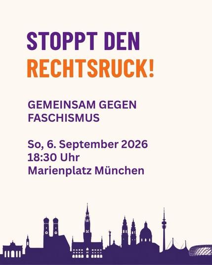Sharepic mit Skyline von München.
Stoppt den Rechtsruck!
Gemeinsam gegen Faschismus!
So, 6. September 2026
18:30 Uhr
Marienplatz München