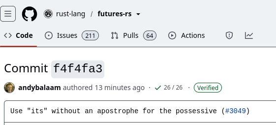 A github commit (id f4f4fa3 on the futures-rs repo) authored by me with description 'Use "its" without an apostrophe for the possessive'