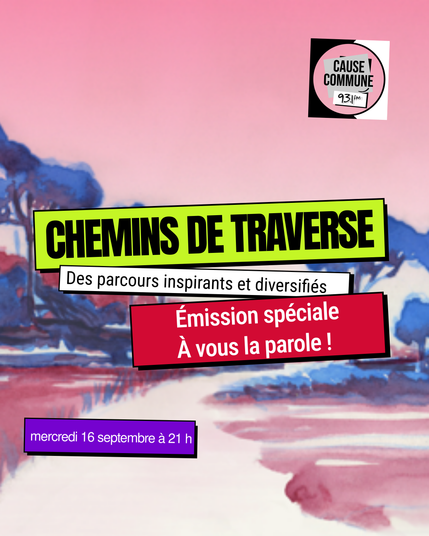Un chemin bordé de terre de couleur rouge, des arbres bleus, avec le nom de l'émission, « Des parcours inspirants et diversifiés» et « Émission spéciale : à vous la parole ! ». Il y a également le logo de la radio « Cause Commune, 93.1 FM ».