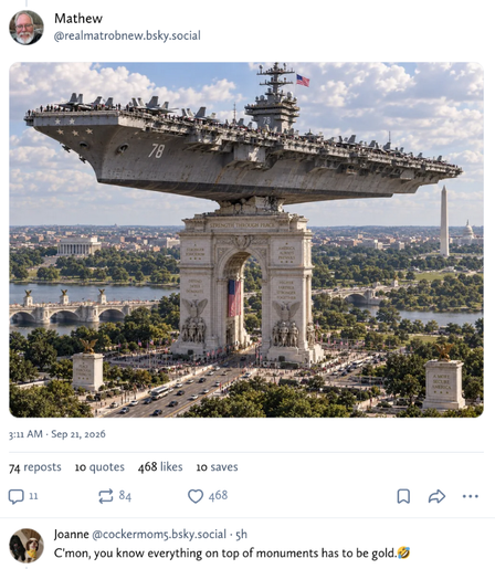 Photorealistic image of Trump's idiotic Arch de Trump in Washington DC with an entire aircraft carrier balancing on top. Its deck is bristling with fighter jets.
