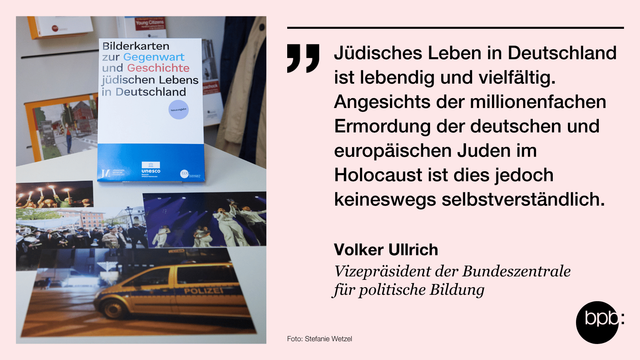 Zitat von Volker Ullrich, Vizepräsident der Bundeszentrale für politische Bildung: "Jüdisches Leben in Deutschland ist lebendig und vielfältig. Angesichts der millionenfachen Ermordung der deutschen und europäischen Juden im Holocaust ist dies jedoch keineswegs selbstverständlich."
Daneben ein Foto von der Bilderbox zur Gegenwart und Geschichte jüdischen Lebens in Deutschland und einigen Bilderkarten.