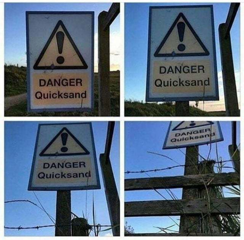 Four panels showing a quicksand warning sign from increasingly lower perspectives, as if the pics were taken by someone sinking into quicksand.