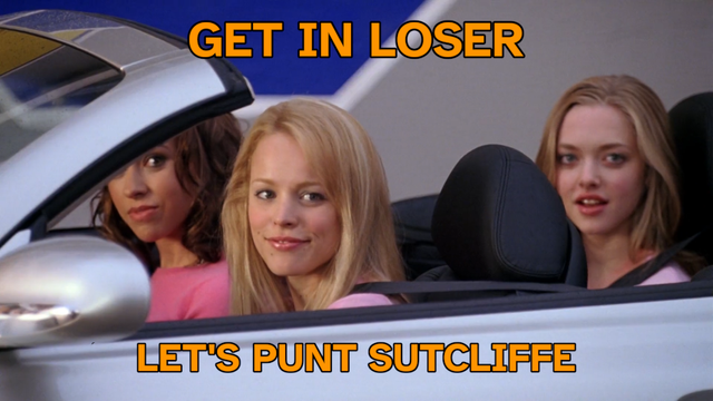 Get in loser meme from the movie Mean GIrls with the text "Get in loser, let's punt Sutcliffe"