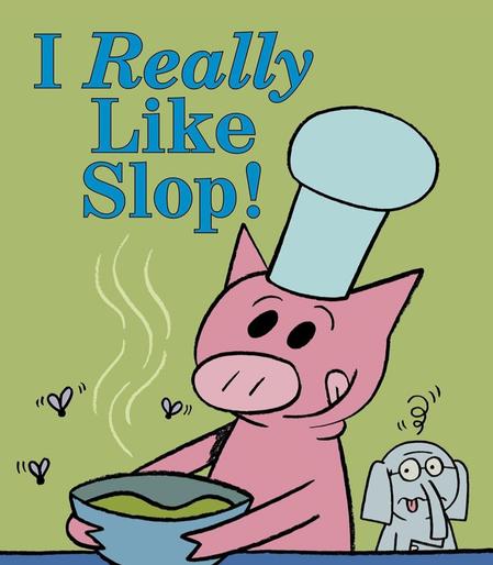 book cover "I Really Like Slop!" of a chef pig licking its lips at a bowl of green liquid with flies buzzing around it. elephant in the back looks grossed out.