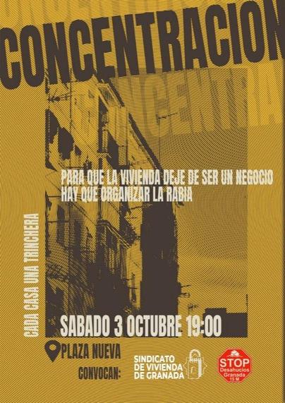 Cartel de la concentración convocada por el Sindicato de Vivienda de Granada y Stop Desahucios Granada 15M que hay el sábado 3 de octubre a las 19:00 en Plaza Nueva.

El cartel tiene además dos frases:
Para que la vivienda deje de ser un negocio hay que organizar la rabia.
Cada casa una trinchera.