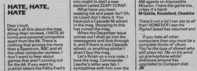 Screenshot of a letter to the editor complaining about the magazine doing reviews for platforms other than the C64. The submitter claims he HATES (upper case) all other systems. He's dismissed by the editor as a 'thicko ol' chum' and 'dimwit'.