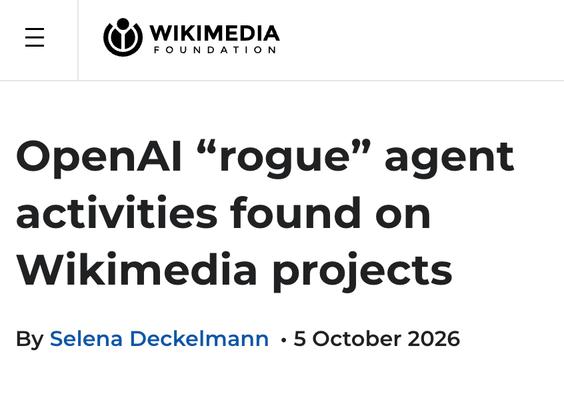 OpenAI "rogue" agent activities found on wikimedia projects. by selena deckelmann 5 october 2026