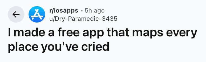 Screenshot of a Reddit post: "I made a free app that maps every place you've cried".