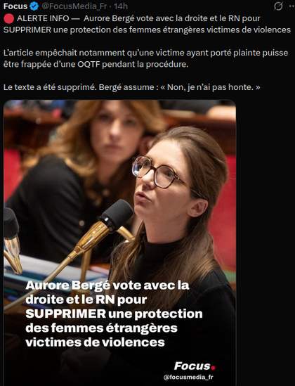 Focus

🔴 ALERTE INFO —  Aurore Bergé vote avec la droite et le RN pour SUPPRIMER une protection des femmes étrangères victimes de violences

L’article empêchait notamment qu’une victime ayant porté plainte puisse être frappée d’une OQTF pendant la procédure.

Le texte a été supprimé. Bergé assume : « Non, je n’ai pas honte. »