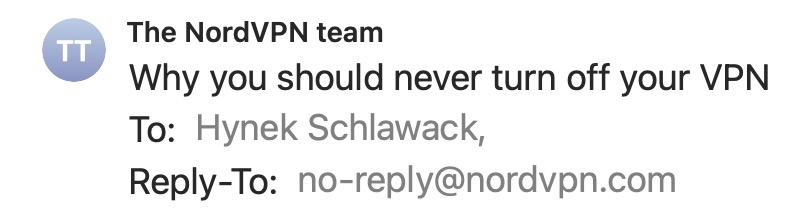 an email with the subject “Why you should never turn off your VPN” with the body being dumber than the subject line