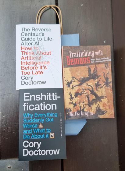 The Reverse Centaurs Huide To Life After AI and Enshitification by Cory Doctorow and Trafficking With Demons by Martha Rampton.