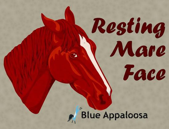 A stylized design of chestnut horse's head, with an annoyed expression. Text next to it reads: Resting Mare Face.
Watermark reads: Blue Appaloosa