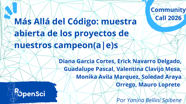 Flyer community call 2026. Mas alla del codigo: muestra abierta de los los proyectos de nuestros campeones y campeonas