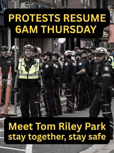 Protests resume 6AM Thursday

Meet Tom Riley Park
Stay together, stay safe

Photo: so many Toronto cops standing around collecting overtime at the public's expense