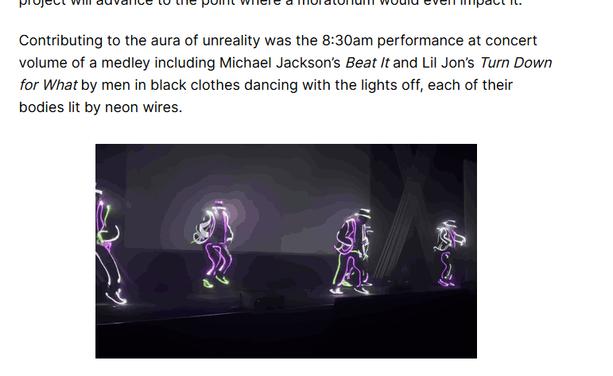 Contributing to the aura of unreality was the 8:30am performance at concert volume of a medley including Michael Jackson’s Beat It and Lil Jon’s Turn Down for What by men in black clothes dancing with the lights off, each of their bodies lit by neon wires.