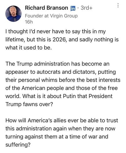 I thought I'd never have to say this in my lifetime, but this is 2026, and sadly nothing is what it used to be.
The Trump administration has become an appeaser to autocrats and dictators, putting their personal whims before the best interests of the American people and those of the free world. What is it about Putin that President Trump fawns over?
How will America's allies ever be able to trust this administration again when they are now turning against them at a time of war and suffering?