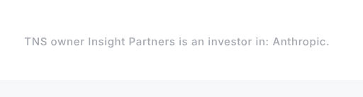 TNS owner Insight Partners is an investor in: Anthropic.