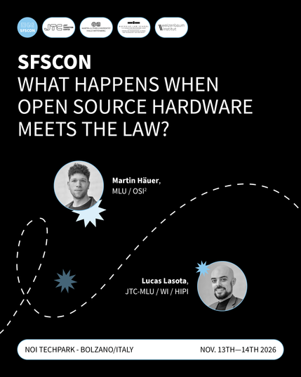 A black event poster for SFSCON featuring the talk “What Happens When Open Source Hardware Meets the Law?” by Martin Häuer and Lucas Lasota. The poster includes their portraits, partner logos, and event details: November 13–14, 2026, at NOI Techpark in Bolzano, Italy.