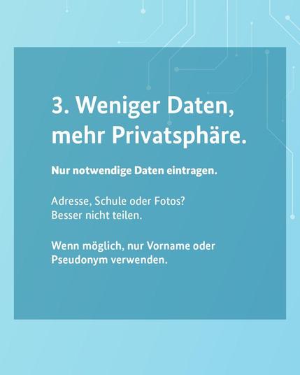 Türkisfarbene Grafik mit Datenschutztipps: Nur notwendige Daten angeben, persönliche Informationen möglichst nicht teilen und Pseudonyme verwenden.