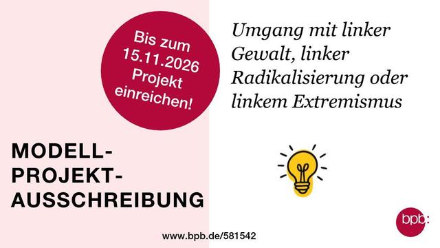 Titel: "Modellprojektausschreibung." Text: "Umgang mit linker Gewalt, linker Radikalisierung oder linkem Extremismus." Einreichfrist: 15.11.2026.