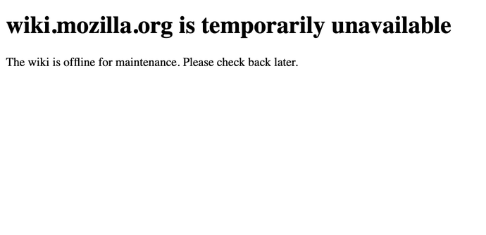"wiki.mozilla.org is temporarily unavailable

The wiki is offline for maintenance. Please check back later."