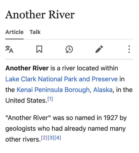 Another River is a river located within Lake Clark National Park and Preserve in the Kenai Peninsula Borough, Alaska, in the United States.[1]

"Another River" was so named in 1927 by geologists who had already named many other rivers.[2][3][4]