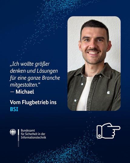 "Ich wollte größer denken und Lösungen für eine ganze Branche mitgestalten." - Michael, vom Flugbetrieb ins BSI