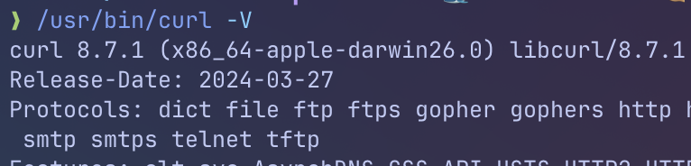 ❯ /usr/bin/curl -V
curl 8.7.1 (x86_64-apple-darwin26.0)