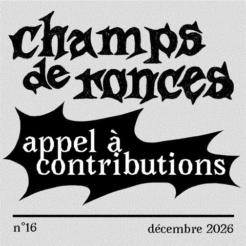 Champs de ronces - appel à contributions
n°16 - décembre 2026