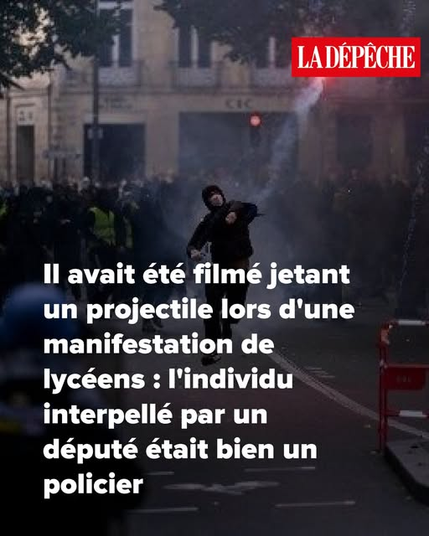 Il avait été filmé jetant un projectile lors d'une manifestation de lycéens : l'individu interpellé par un député était bien un policier