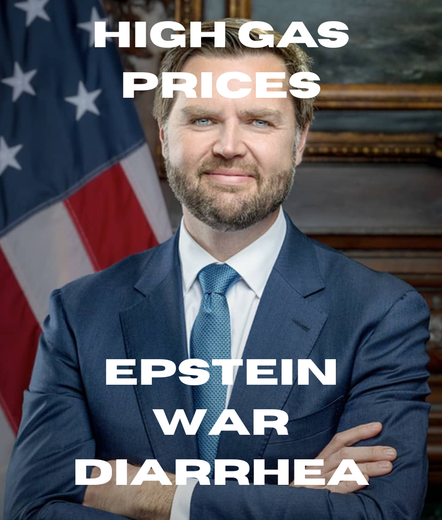 Photo of J. D. Vance with the words "Epstein", "War", "Diarrhea", "High Gas Prices"