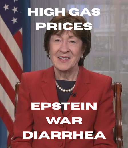 Photo of Susan Collins with the words "Epstein", "War", "Diarrhea", "High Gas Prices"