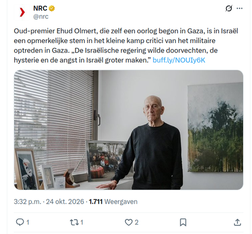@nrc
Oud-premier Ehud Olmert, die zelf een oorlog begon in Gaza, is in Israel een opmerkelijke stem in het kleine kamp critici van het militaireoptreden in Gaza. De Israglische regering wilde doorvechten, de hysterie en de angst in Israél groter maken.”
3:32 p.m. - 24 okt. 2026 - 1.711 Weergaven