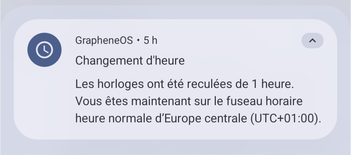 Capture d'écran
« GrapheneOS - 5 heures
Les horloges ont été reculées de 1 heure. Vous êtes maintenant sur le fuseau horaire heure normale d'Europe centrale (UTC+01:00). »