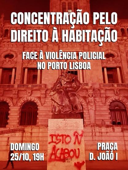 Poster from Porto: Protest for the right to housing and against police violence, 7pm, praça D. João I.