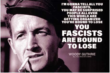 Photograph of America singer-songwriter Woodie Guthrie with the text, " I'm gonna tell all you fascists, you may be surprised people all over this world are getting organized you're bound to lose. You fascists are bound to lose"
Woody Guthrie, All you fascists (1944)