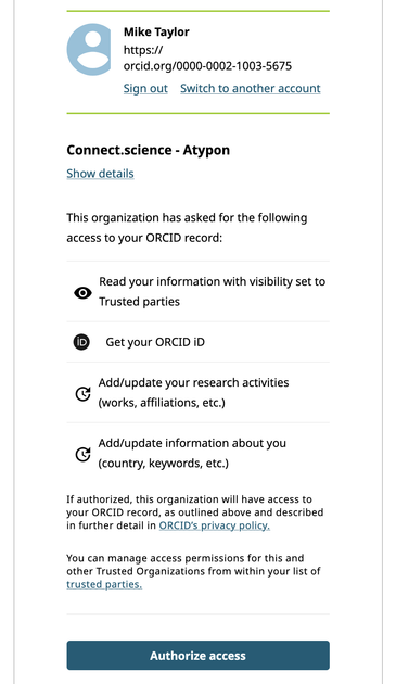 Screenshot:

This organization has asked for the following
access to your ORCID record:
* Read your information with visibility set to Trusted parties
* Get your ORCID iD
* Add/update your research activities (works, affiliations, etc.)
* Add/update information about you