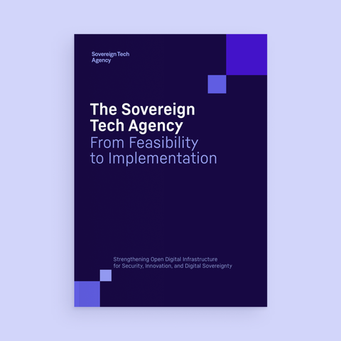 A cover of a report titled "The Sovereign Tech Agency: From Feasibility to Implementation" with the subtitle "Strengthening Open Digital Infrastructure for Security, Innovation, and Digital Sovereignty".