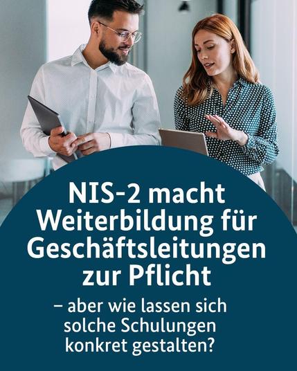 Im Hintergrund sind ein Mann und eine Frau im Business-Look zu sehen. Die Frau zeigt dem Mann etwas auf ihrem Tablet. Darunter der Schriftzug: NIS-2 macht Weiterbildung für Geschäftsleitungen zur Pflicht - aber wie lassen sich solche Schulungen gestalten?